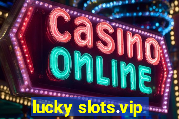 lucky slots.vip